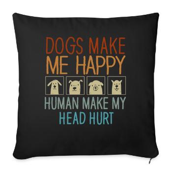 Dogs Make Me Happy Human Make My Head Hurt Doglove - Sofa pillowcase 17,3'' x 17,3'' (45 x 45 cm) - black - Front