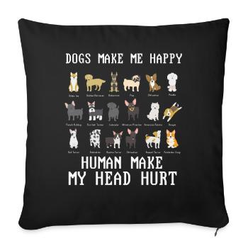 Dogs Make Me Happy Human Make My Head Hurt Doglove - Sofa pillowcase 17,3'' x 17,3'' (45 x 45 cm) - black - Front