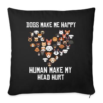 Dogs Make Me Happy Human Make My Head Hurt Doglove - Sofa pillowcase 17,3'' x 17,3'' (45 x 45 cm) - black - Front