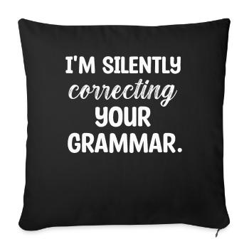 Je corrige silencieusement votre grammaire - Housse de coussin décorative 45 x 45 cm - noir - Devant