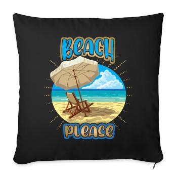 Holiday by the sea, holidays, saying Beach-Please - Sofa pillowcase 17,3'' x 17,3'' (45 x 45 cm) - black - Front