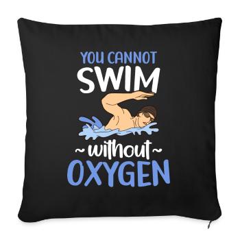Ohne Sauerstoff Kann Man Nicht Schwimmen - Sofakissenbezug 45 x 45 cm - Schwarz - Vorne