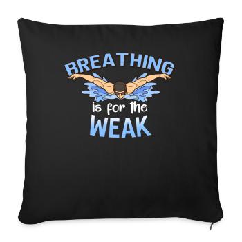 Breathing is for the weak swimmer - Sofa pillowcase 17,3'' x 17,3'' (45 x 45 cm) - black - Front