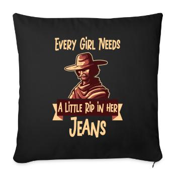 Jedes Mädchen braucht einen kleinen Riss in ihrer Jeans - Sofakissenbezug 45 x 45 cm - Schwarz - Vorne