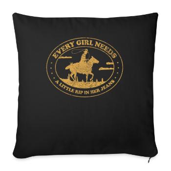 Jedes Mädchen braucht einen kleinen Riss in ihrer Jeans - Sofakissenbezug 45 x 45 cm - Schwarz - Vorne