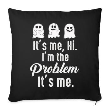 It's Me, Hi, I'm The Problem - Sofa pillowcase 17,3'' x 17,3'' (45 x 45 cm) - black - Front