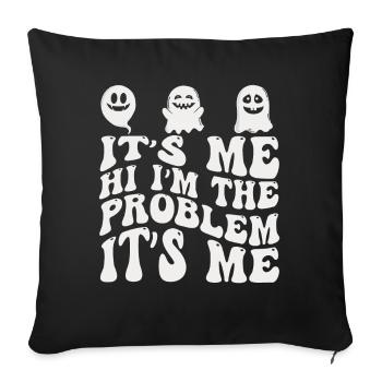 It's Me, Hi, I'm The Problem - Sofa pillowcase 17,3'' x 17,3'' (45 x 45 cm) - black - Front
