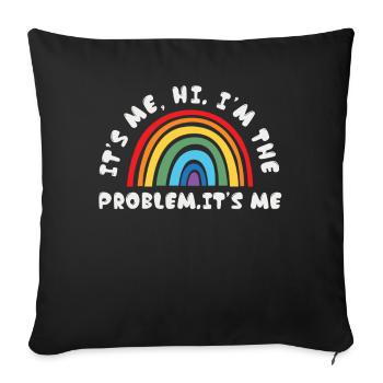 It's Me, Hi, I'm The Problem - Sofa pillowcase 17,3'' x 17,3'' (45 x 45 cm) - black - Front