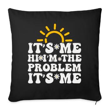 It's Me, Hi, I'm The Problem - Sofa pillowcase 17,3'' x 17,3'' (45 x 45 cm) - black - Front