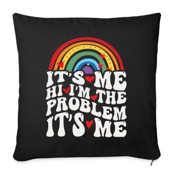 It's Me, Hi, I'm The Problem - Sofa pillowcase 17,3'' x 17,3'' (45 x 45 cm) - black - Front