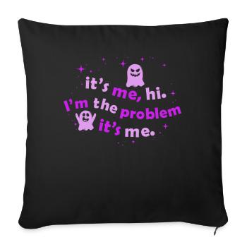 It's Me, Hi, I'm The Problem - Sofa pillowcase 17,3'' x 17,3'' (45 x 45 cm) - black - Front