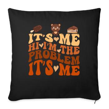 It's Me, Hi, I'm The Problem - Sofa pillowcase 17,3'' x 17,3'' (45 x 45 cm) - black - Front