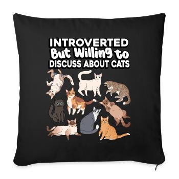 Introverted, but willing to talk about cats and - Sofa pillowcase 17,3'' x 17,3'' (45 x 45 cm) - black - Front