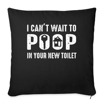 J’ai hâte de faire caca dans tes nouvelles toilettes - Housse de coussin décorative 45 x 45 cm - noir - Devant