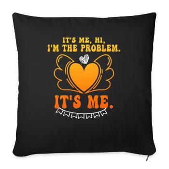 It's Me, Hi, I'm The Problem - Sofa pillowcase 17,3'' x 17,3'' (45 x 45 cm) - black - Front