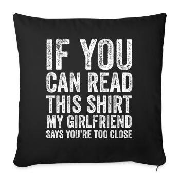 If You Can Read This My Girlfriend Say Too Close - Sofa pillowcase 17,3'' x 17,3'' (45 x 45 cm) - black - Front