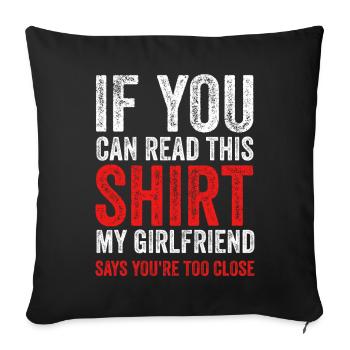 If You Can Read This My Girlfriend Say Too Close - Sofa pillowcase 17,3'' x 17,3'' (45 x 45 cm) - black - Front