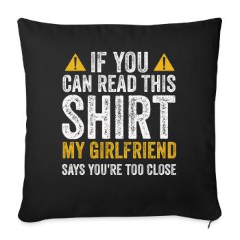 If You Can Read This My Girlfriend Say Too Close - Sofa pillowcase 17,3'' x 17,3'' (45 x 45 cm) - black - Front