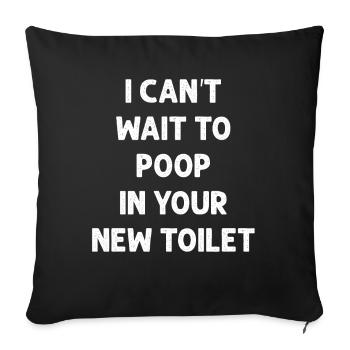 J’ai hâte de faire caca dans tes nouvelles toilettes - Housse de coussin décorative 45 x 45 cm - noir - Devant