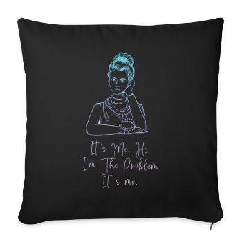 It's Me, Hi, I'm The Problem - Sofa pillowcase 17,3'' x 17,3'' (45 x 45 cm) - black - Front