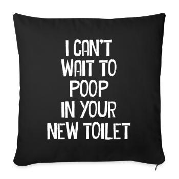 J’ai hâte de faire caca dans tes nouvelles toilettes - Housse de coussin décorative 45 x 45 cm - noir - Devant