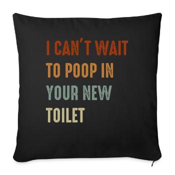 J’ai hâte de faire caca dans tes nouvelles toilettes - Housse de coussin décorative 45 x 45 cm - noir - Devant