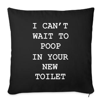 J’ai hâte de faire caca dans tes nouvelles toilettes - Housse de coussin décorative 45 x 45 cm - noir - Devant