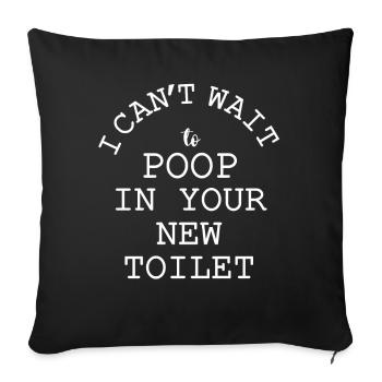 J’ai hâte de faire caca dans tes nouvelles toilettes - Housse de coussin décorative 45 x 45 cm - noir - Devant