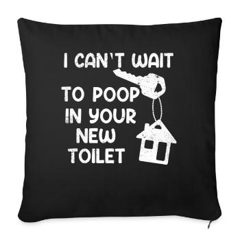 J’ai hâte de faire caca dans tes nouvelles toilettes - Housse de coussin décorative 45 x 45 cm - noir - Devant