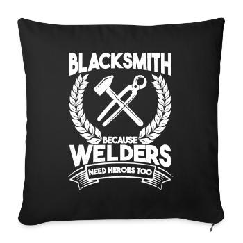 Blacksmith Because Welders Need Heroes Too Gift - Sofakissenbezug 45 x 45 cm - Schwarz - Vorne