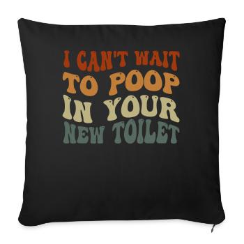 J’ai hâte de faire caca dans tes nouvelles toilettes - Housse de coussin décorative 45 x 45 cm - noir - Devant