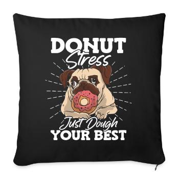 Donut Stress Just Dough Your Best - Sofa pillowcase 17,3'' x 17,3'' (45 x 45 cm) - black - Front