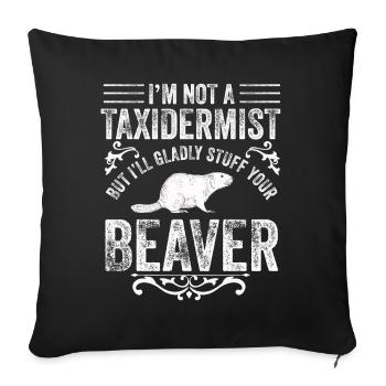 Je ne suis pas taxidermiste, je me ferai un plaisir de bourrer les castors - Housse de coussin décorative 45 x 45 cm - noir - Devant