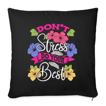 Ne stressez pas Faites de votre mieux pour sensibiliser au stress floral - Housse de coussin décorative 45 x 45 cm - noir - Devant