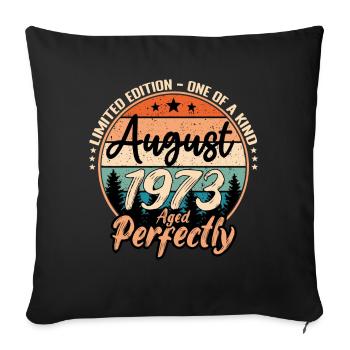 August 1973 anniversary 1973 legends August - Sofa pillowcase 17,3'' x 17,3'' (45 x 45 cm) - black - Front