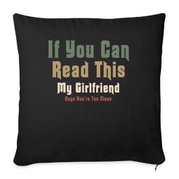 If You Can Read This My Girlfriend Say Too Close - Sofa pillowcase 17,3'' x 17,3'' (45 x 45 cm) - black - Front