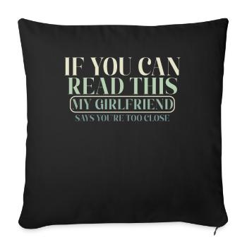 If You Can Read This My Girlfriend Say Too Close - Sofa pillowcase 17,3'' x 17,3'' (45 x 45 cm) - black - Front