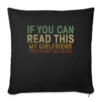 If You Can Read This My Girlfriend Say Too Close - Sofa pillowcase 17,3'' x 17,3'' (45 x 45 cm) - black - Front