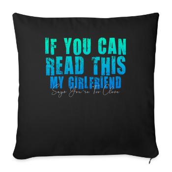 If You Can Read This My Girlfriend Say Too Close - Sofa pillowcase 17,3'' x 17,3'' (45 x 45 cm) - black - Front