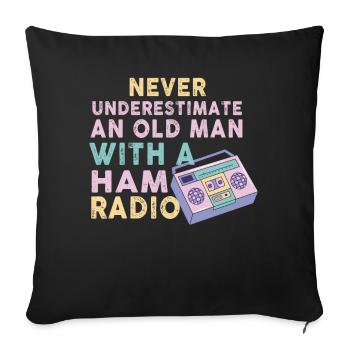 Never Underestimate An Old Man With A Ham Radio - Sofa pillowcase 17,3'' x 17,3'' (45 x 45 cm) - black - Front