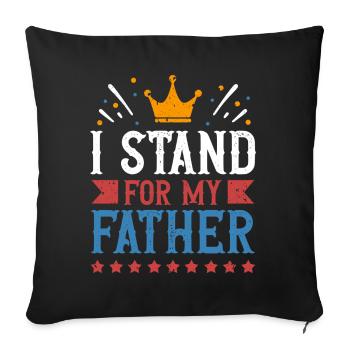 I stand for my father's proud father's heart - Sofa pillowcase 17,3'' x 17,3'' (45 x 45 cm) - black - Front