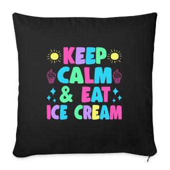 Keep Calm & Eat Ice Cream Gelato Dessert Gift Idea - Sofa pillowcase 17,3'' x 17,3'' (45 x 45 cm) - black - Front