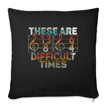 These Are Difficult Times Funny Music Pun - Sofa pillowcase 17,3'' x 17,3'' (45 x 45 cm) - black - Front