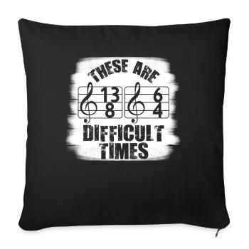 These Are Difficult Times Funny Music Pun - Sofa pillowcase 17,3'' x 17,3'' (45 x 45 cm) - black - Front