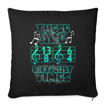 These Are Difficult Times Funny Music Pun - Sofa pillowcase 17,3'' x 17,3'' (45 x 45 cm) - black - Front