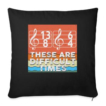 These Are Difficult Times Funny Music Pun - Sofa pillowcase 17,3'' x 17,3'' (45 x 45 cm) - black - Front