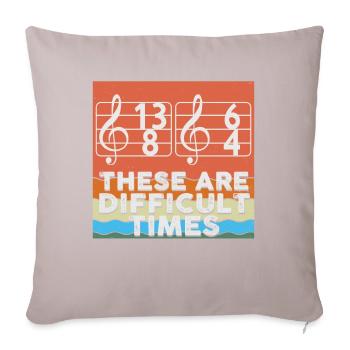 These Are Difficult Times Funny Music Pun - Sofa pillowcase 17,3'' x 17,3'' (45 x 45 cm) - light taupe - Front