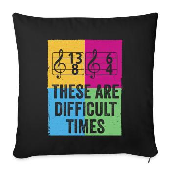 These Are Difficult Times Funny Music Pun - Sofa pillowcase 17,3'' x 17,3'' (45 x 45 cm) - black - Front
