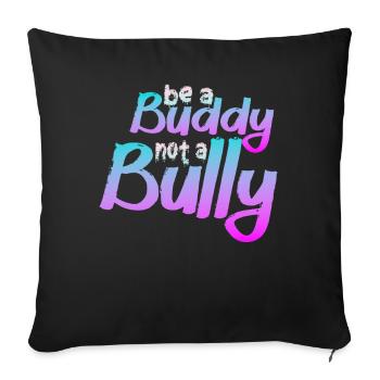 Be A Buddy Not A Bully Anti Bullying - Sofa pillowcase 17,3'' x 17,3'' (45 x 45 cm) - black - Front