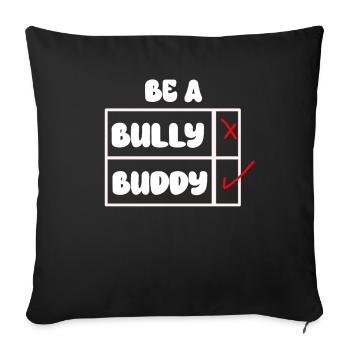 Be A Buddy Not A Bully Anti Bullying - Sofa pillowcase 17,3'' x 17,3'' (45 x 45 cm) - black - Front